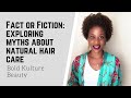 Fact or Fiction: Exploring Myths  About Natural Hair Care