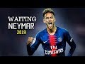 Neymar jr  waiting 2019  skills dribbling  goals 