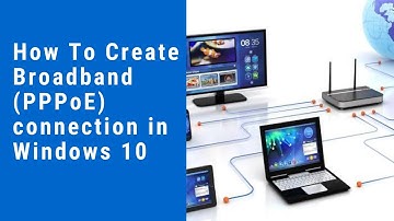 How To Create/Setup Broadband (PPPoE) Connection in your personal computer (Windows 10)