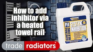 How To Add Inhibitor To Your Heating System Via A Heated Towel Rail