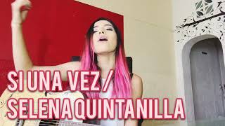 Video thumbnail of "Daniela Calvario / Si Una Vez - Selena Q."