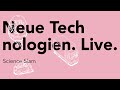 Science Slam: „Neue Technologien. Live.“