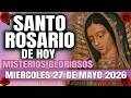EL SANTO ROSARIO DE HOY MIERCOLES 27 DE MAYO 2026 MISTERIOS GLORIOSOS - EL SANTO ROSARIO DE HOY