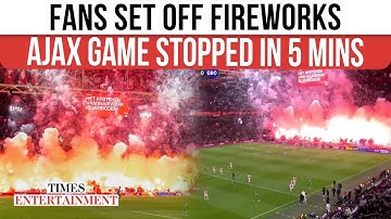 FC Ajax FORCED to Abandon In The Fifth Minute After Fans Set Off 