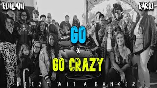Karri ft. Kehlani Go x Chris Brown Go Crazy (OFFICIAL Remix) FULL VERSION