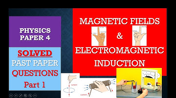 Magnetic fields & EM Induction [SOLVED PAST PAPER QUESTIONS] Part 1