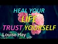 Heal your life trust yourself louise hay