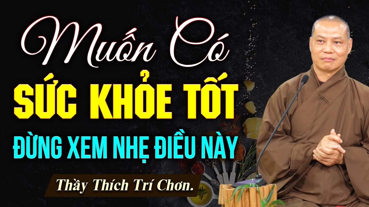 Muốn Có Sức Khỏe Tốt, Đừng Xem Nhẹ Điều Này | Thầy Thích Trí Chơn