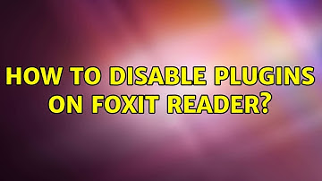 How to disable plugins on Foxit Reader?
