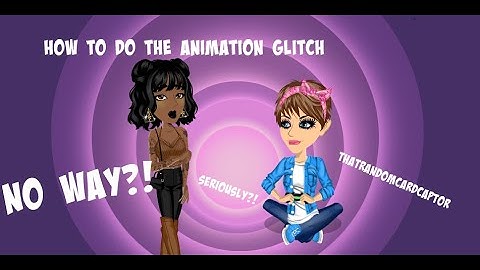 How to do the Animation Glitch - ThatRandomCardcaptor (Moviestarplanet)