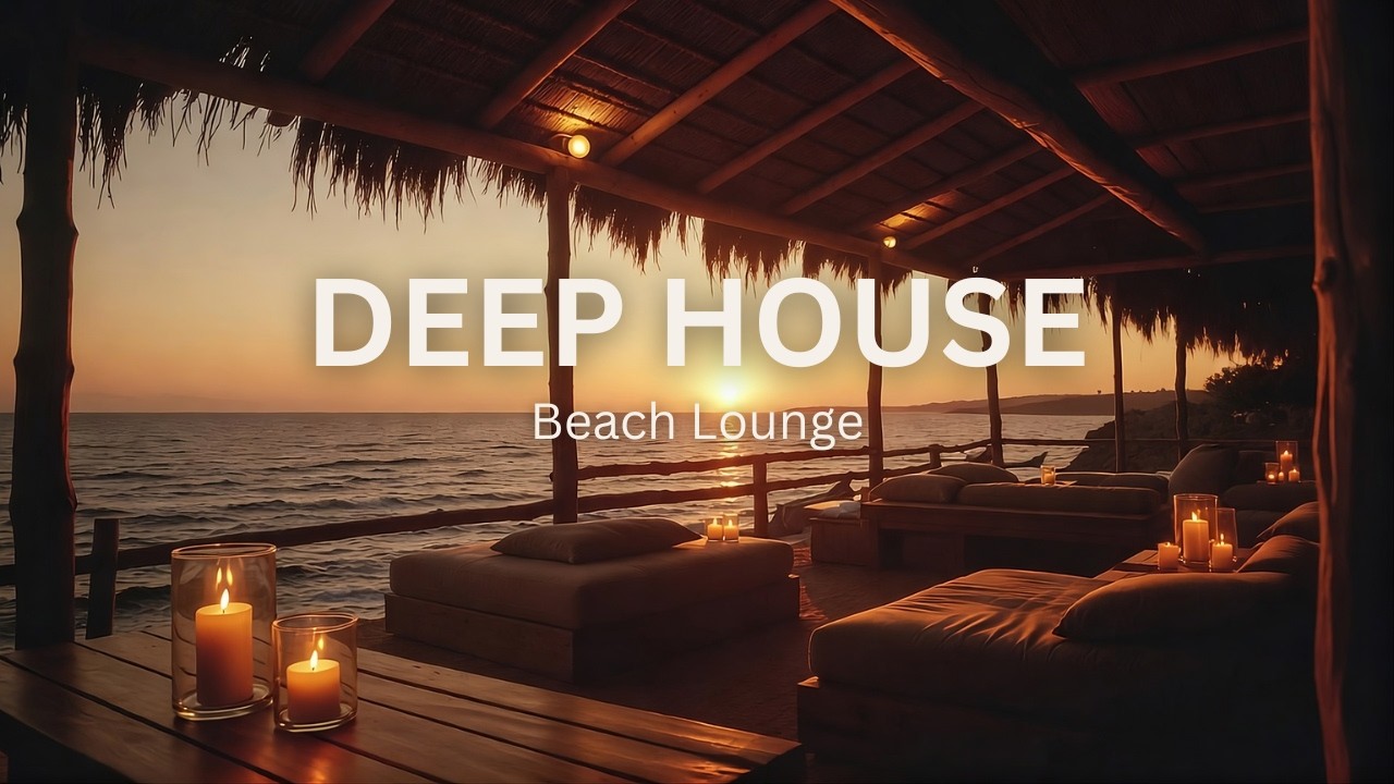 Deep House | Beach Lounge • Tropical Chill Vibes