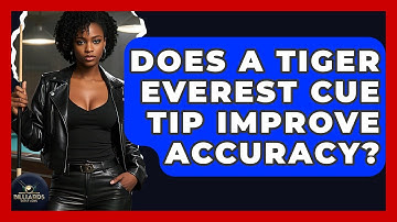 Does A Tiger Everest Cue Tip Improve Accuracy? - Billiards Hustlers