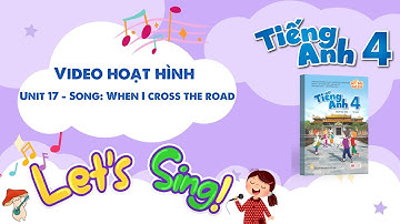 VIDEO HOẠT HÌNH LỚP 4 - Unit 17 - Song: When I cross the road