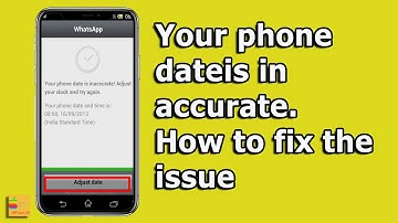 Your Phone date is inaccurate. Adjust your clock and try again. Fix this WhatsApp issue