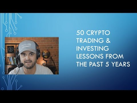 50 Crypto Trading & Investing Lessons From The Past 5 Years