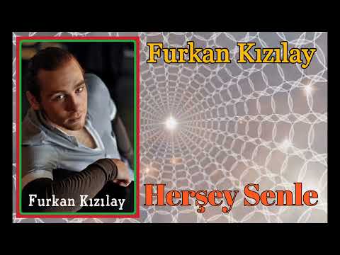 Furkan Kızılay - Herşey Senle