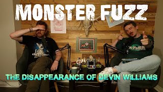 The Disappearance of Devin Williams - Monster Fuzz Podcast