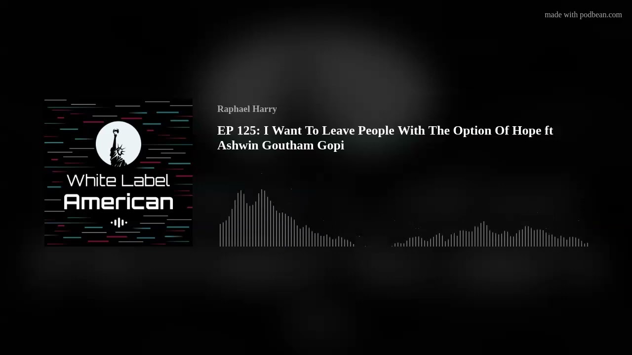 EP 125: I Want To Leave People With The Option Of Hope ft Ashwin Goutham Gopi EP 125: I Want To Leave People With The Option Of Hope ft Ashwin Goutham Gopi