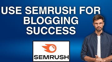 How to Use SEMrush for Blogging Success | Easy Tutorial