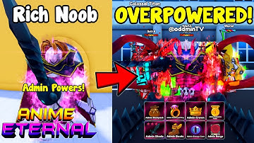 Rich Noob With ADMIN POWERS Instantly BECAME OVERPOWERED In Anime Eternal Roblox!