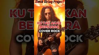 Ku Tak Akan Bersuara (Cover Rock) | Black String Project #shorts #rockcover #rockversion