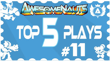 Awesomenauts Top 5 Plays - Week 11