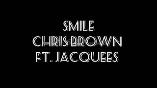 Chris Brown - Smile ft. Jacquees [Lyrics Video]