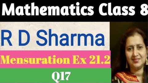 RD Sharma Solutions | Maths Class 8 RD Sharma | Chapter 21 Mensuration| Exercise 21.2 Q17 | Part 37