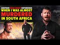 BISPING was ALMOST MURDERED  in South Africa
