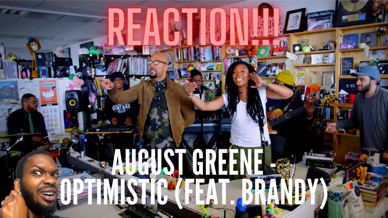 MANLEY'S REACTION August Greene (feat. Brandy) Optimistic [NPR Music Tiny Desk Concert