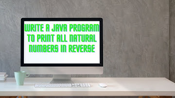 Java| Class 12 | Write a Java Program to print all natural numbers in reverse|print Natural number.