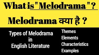 Melodrama in English literature | It's Types Elements Themes Characteristics and Examples