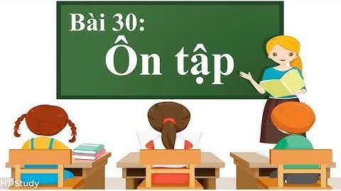 Bài 30: Ôn Tập -  Tiếng Việt 1 | Bộ sách “Vì sự bình đẳng và dân chủ trong giáo dục" #BNKT