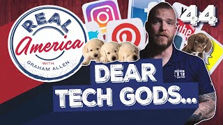 Dear Tech Gods [Real America Episode 44]