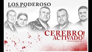 Video thumbnail of "Cerebro Activado (Video Underground) - Los Poderosos De Culiacan"