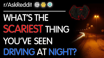 The SCARIEST Things Seen Driving at Night (r/AskReddit Top Posts | Reddit Stories)