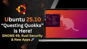 Ubuntu 25.10 “Questing Quokka” is Here! GNOME 49, Rust Security & New Apps 🚀