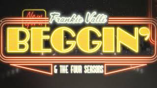 Video thumbnail of "Frankie Valli & The Four Seasons - Beggin' (Official Lyric Video)"