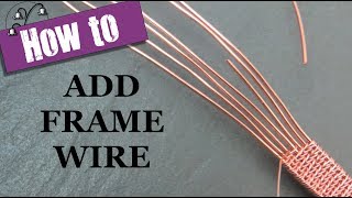 Wire Wrapping: How to Add Frame Wire