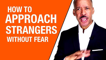 How To  Approach Strangers, Connect And Start A Conversation Without Fear Or Anxiety