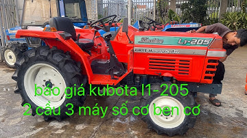Báo giá kubota L1-205 hai cầu 3 máy số cơ ben cơ 0967913687