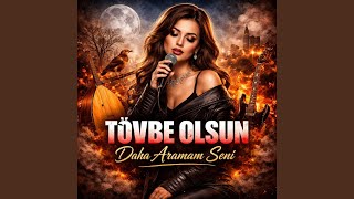 Tövbe Olsun Daha Aramam Seni - King Prodüksiyon