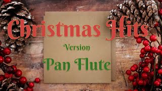 🎁Your Favorite Christmas Songs of all time played on a Pan Flute!