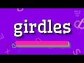 How to say "girdles"! (High Quality Voices)