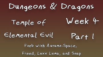 D&D Temple of Elemental Evil! Week 4, Part 1