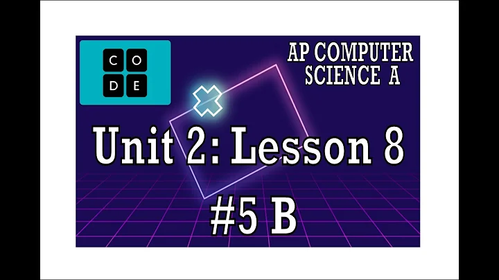 AP CS A - Code.org: Unit 2: Lesson 8 #5B (2022)