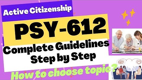 PSY612 Active Citizen || Complete Guidelines Step by step || VU Short Notes