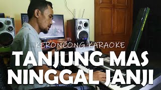 TANJUNG MAS NINGGAL JANJI cover KERONCONG KARAOKE chords