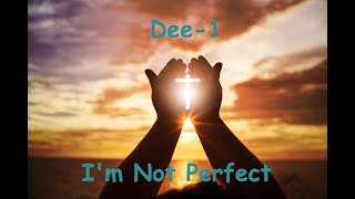Dee 1 - I'm Not Perfect Lyrics Video