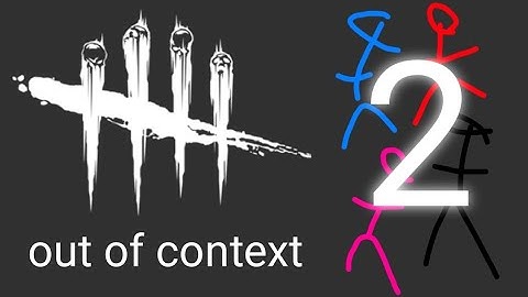 dead by daylight but its out of context 2